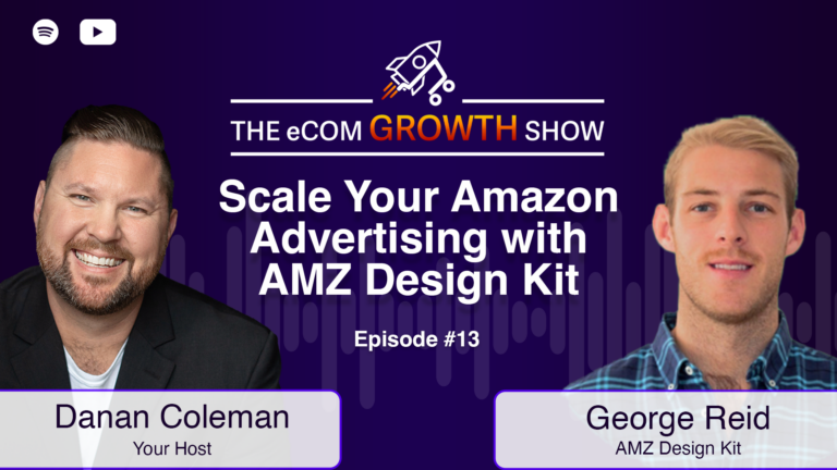 Danan Coleman (host) and George Reid (AMZ Design Kit) for The eCom Growth Show, Episode #13.