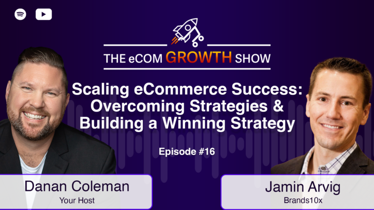 Danan Coleman and Jamin Arvig on The eCom Growth Show discussing scaling e-commerce success.