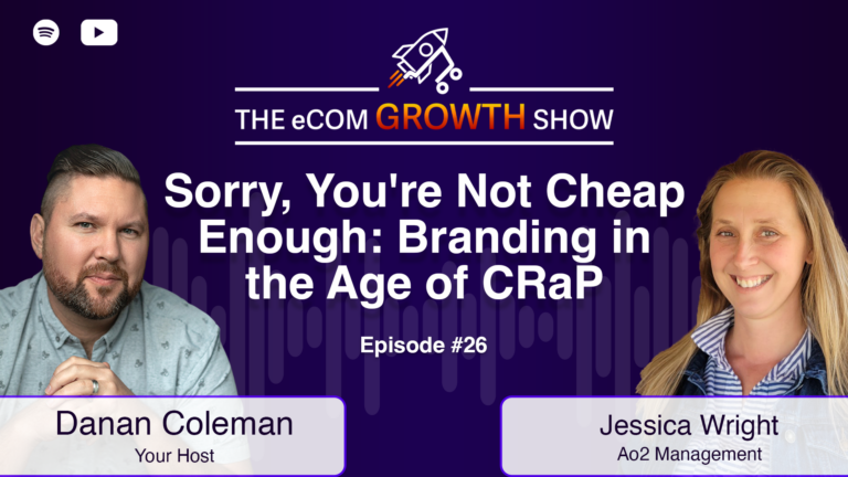 Podcast graphic for The eCom Growth Show, Episode #26, "Branding in the Age of CRaP," featuring host Danan Coleman and guest Jessica Wright.